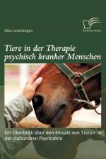Tiere in der Therapie psychisch kranker Menschen af Silke Lederbogen