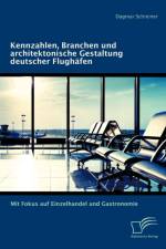 Kennzahlen, Branchen und architektonische Gestaltung deutscher Flughafen af Dagmar Schreiner