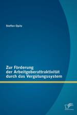 Zur Foerderung der Arbeitgeberattraktivitat durch das Vergutungssystem af Steffen Opitz