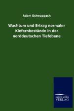 Wachtum und Ertrag normaler Kiefernbestande in der norddeutschen Tiefebene af Adam Schwappach