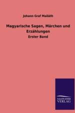Magyarische Sagen, Marchen Und Erzahlungen af Johann Graf Mail Th