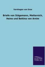 Briefe Von Stagemann, Metternich, Heine Und Bettina Von Arnim af Varnhagen Von Ense