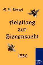 Anleitung zur Bienenzucht af G M Dinkel