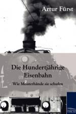Hundertjahrige Eisenbahn af Artur Furst