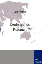 Deutschlands Kolonien af Carl Frenzel
