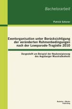 Eventorganisation unter Berucksichtigung der veranderten Rahmenbedingungen nach der Loveparade-Tragoedie 2010 af Patrick Schorer