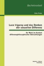 Luce Irigaray und das Denken der sexuellen Differenz af Silke Piwko