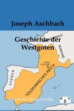 Geschichte der Westgoten af Joseph Aschbach