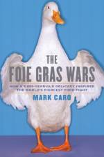 Foie Gras Wars af Mark Caro