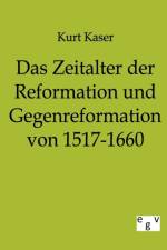 Zeitalter der Reformation und Gegenreformation von 1517-1660 af Kurt Kaser