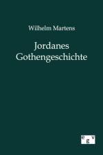 Jordanes Gothengeschichte af Wilhelm Martens