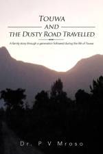 Touwa and the Dusty Road Travelled af Dr P V Mroso