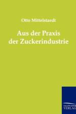 Aus der Praxis der Zuckerindustrie af Otto Mittelstaedt