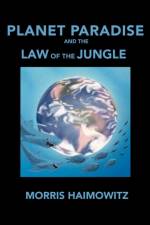 Planet Paradise and the Law of the Jungle af Morris Haimowitz