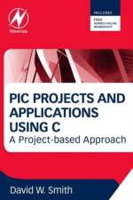 PIC Projects and Applications using C af David W (Senior Lecturer Smith