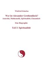 Wer ist Alexander Grothendieck? Anarchie, Mathematik, Spiritualitat, Einsamkeit Eine Biographie Teil 3 af Winfried Scharlau