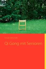 Qi Gong mit Senioren af Ursula Gottschalk