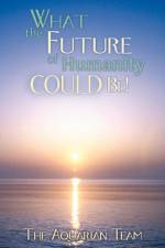 What the Future of Humanity Could Be! af The Aquarian Team