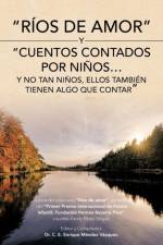 Rios de Amor y Cuentos Contados Por Ninos...y No Tan Ninos af Lourdes Karely P Vargas