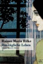 Das tagliche Leben af Rainer Maria Rilke