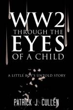 Ww2 Through the Eyes of a Child af Patrick J Cullen