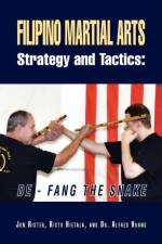 Filipino Martial Arts Strategy and Tactics af Jon Rister