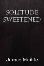 Solitude Sweetened af James Meikle