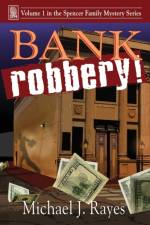 Bank Robbery! af Michael J Rayes