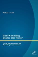 Cloud Computing - Chance oder Risiko? Fur die Implementierung und Anwendung in Unternehmen af Matthias Lanzrath