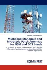 Multiband Monopole and Microstrip Patch Antennas for GSM and Dcs Bands af Giannakopoulos Georgios
