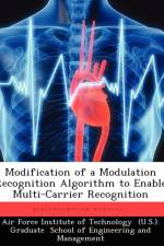 Modification of a Modulation Recognition Algorithm to Enable Multi-Carrier Recognition af Angela M Waters