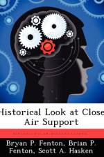 Historical Look at Close Air Support af Scott A Hasken