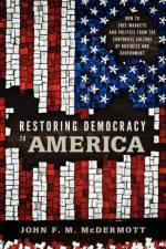 Restoring Democracy to America af John F. M. (College of Old Westbury SUNY McDermott