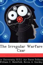 Irregular Warfare Czar af William C Bielefeld