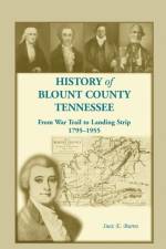 History of Blount County, Tennessee, From War Trail to Landing Strip, 1795-1955 af Inez E Burns