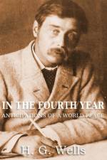 In the Fourth Year Anticipations of a World Peace af H G Wells