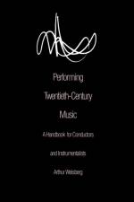 Performing Twentieth-Century Music af Arthur Weisberg