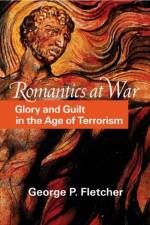 Romantics at War af George P. Fletcher