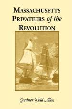 Massachusetts Privateers of the Revolution af Gardner Weld Allen