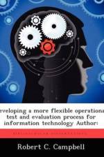 Developing a More Flexible Operational Test and Evaluation Process for Information Technology Author af Robert C Campbell