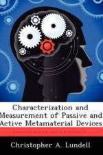 Characterization and Measurement of Passive and Active Metamaterial Devices af Christopher A Lundell