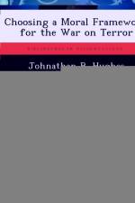 Choosing a Moral Framework for the War on Terror af Johnathan B Hughes