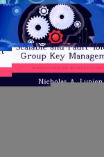 Scalable and Fault Tolerant Group Key Management af Nicholas A Lupien