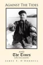 Against the Tides & the Times (on Occasion) af James F O'Donnell