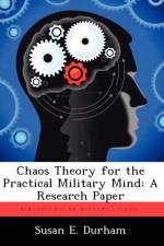 Chaos Theory for the Practical Military Mind af Susan E Durham