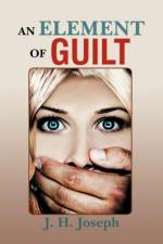 Element of Guilt af J H Joseph