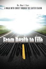 From Death to Life af REV Noah J Casey