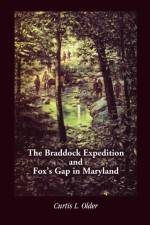 Braddock Expedition and Fox's Gap in Maryland af Curtis L Older