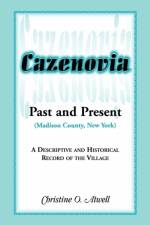 Cazenovia Past and Present (Madison County, New York) af Christine O Atwell