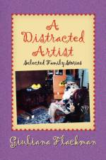 Distracted Artist, Selected Family Stories af Giuliana Flackman